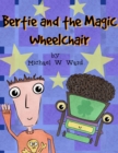 Image for Bertie and the Magic Wheelchair