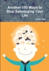 Image for Another 150 Ways to Stop Sabotaging Your Life