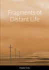 Image for Fragments of Distant Life