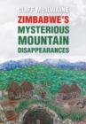 Image for Zimbabwe&#39;s Mysterious Mountain Disappearances - Hard Cover