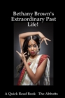 Image for Bethany Brown&#39;s Extraordinary Past Life! - A Quick Read Book