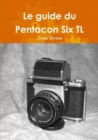 Image for Le Guide Du Pentacon Six Tl