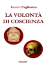 Image for LA VOLONTA DI COSCIENZA  - Saggio storico-sociale (nuova stesura riveduta e ampliata)