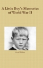 Image for A Little Boy&#39;s Memories of World War II
