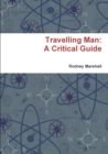 Image for Travelling Man: A Critical Guide