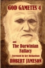 Image for God Gametes 4 and The Darwinian Fallacy