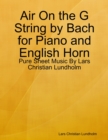 Image for Air On the G String by Bach for Piano and English Horn - Pure Sheet Music By Lars Christian Lundholm