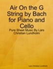 Image for Air On the G String by Bach for Piano and Cello - Pure Sheet Music By Lars Christian Lundholm