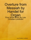 Image for Overture from Messiah by Handel for Organ - Pure Sheet Music By Lars Christian Lundholm