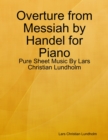 Image for Overture from Messiah by Handel for Piano - Pure Sheet Music By Lars Christian Lundholm