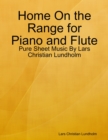 Image for Home On the Range for Piano and Flute - Pure Sheet Music By Lars Christian Lundholm