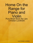 Image for Home On the Range for Piano and Violin - Pure Sheet Music By Lars Christian Lundholm