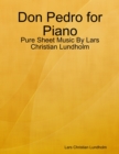 Image for Don Pedro for Piano - Pure Sheet Music By Lars Christian Lundholm