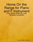 Image for Home On the Range for Piano and F Instrument - Pure Sheet Music By Lars Christian Lundholm