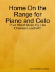 Image for Home On the Range for Piano and Cello - Pure Sheet Music By Lars Christian Lundholm