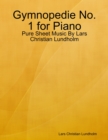 Image for Gymnopedie No. 1 for Piano - Pure Sheet Music By Lars Christian Lundholm