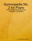 Image for Gymnopedie No. 2 for Piano - Pure Sheet Music By Lars Christian Lundholm