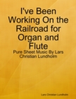 Image for I&#39;ve Been Working On the Railroad for Organ and Flute - Pure Sheet Music By Lars Christian Lundholm