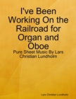 Image for I&#39;ve Been Working On the Railroad for Organ and Oboe - Pure Sheet Music By Lars Christian Lundholm