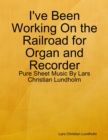 Image for I&#39;ve Been Working On the Railroad for Organ and Recorder - Pure Sheet Music By Lars Christian Lundholm
