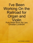 Image for I&#39;ve Been Working On the Railroad for Organ and Violin - Pure Sheet Music By Lars Christian Lundholm