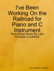 Image for I&#39;ve Been Working On the Railroad for Piano and C Instrument - Pure Sheet Music By Lars Christian Lundholm