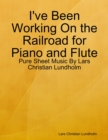 Image for I&#39;ve Been Working On the Railroad for Piano and Flute - Pure Sheet Music By Lars Christian Lundholm