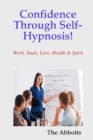 Image for Confidence Through Self-Hypnosis! - Work, Study, Love, Health &amp; Spirit