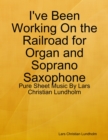 Image for I&#39;ve Been Working On the Railroad for Organ and Soprano Saxophone - Pure Sheet Music By Lars Christian Lundholm