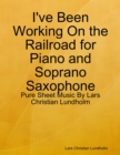 Image for I&#39;ve Been Working On the Railroad for Piano and Soprano Saxophone - Pure Sheet Music By Lars Christian Lundholm