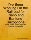 Image for I&#39;ve Been Working On the Railroad for Piano and Baritone Saxophone - Pure Sheet Music By Lars Christian Lundholm