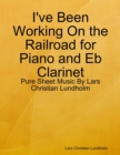 Image for I&#39;ve Been Working On the Railroad for Piano and Eb Clarinet - Pure Sheet Music By Lars Christian Lundholm