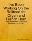 Image for I&#39;ve Been Working On the Railroad for Organ and French Horn - Pure Sheet Music By Lars Christian Lundholm