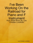 Image for I&#39;ve Been Working On the Railroad for Piano and F Instrument - Pure Sheet Music By Lars Christian Lundholm
