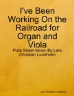 Image for I&#39;ve Been Working On the Railroad for Organ and Viola - Pure Sheet Music By Lars Christian Lundholm