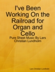 Image for I&#39;ve Been Working On the Railroad for Organ and Cello - Pure Sheet Music By Lars Christian Lundholm