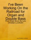 Image for I&#39;ve Been Working On the Railroad for Organ and Double Bass - Pure Sheet Music By Lars Christian Lundholm