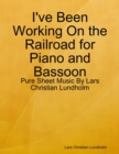 Image for I&#39;ve Been Working On the Railroad for Piano and Bassoon - Pure Sheet Music By Lars Christian Lundholm