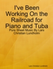Image for I&#39;ve Been Working On the Railroad for Piano and Tuba - Pure Sheet Music By Lars Christian Lundholm