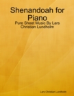Image for Shenandoah for Piano - Pure Sheet Music By Lars Christian Lundholm