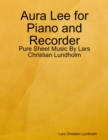 Image for Aura Lee for Piano and Recorder - Pure Sheet Music By Lars Christian Lundholm