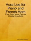 Image for Aura Lee for Piano and French Horn - Pure Sheet Music By Lars Christian Lundholm