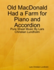 Image for Old MacDonald Had a Farm for Piano and Accordion - Pure Sheet Music By Lars Christian Lundholm