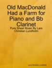 Image for Old MacDonald Had a Farm for Piano and Bb Clarinet - Pure Sheet Music By Lars Christian Lundholm