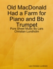 Image for Old MacDonald Had a Farm for Piano and Bb Trumpet - Pure Sheet Music By Lars Christian Lundholm