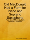 Image for Old MacDonald Had a Farm for Piano and Soprano Saxophone - Pure Sheet Music By Lars Christian Lundholm