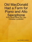Image for Old MacDonald Had a Farm for Piano and Alto Saxophone - Pure Sheet Music By Lars Christian Lundholm