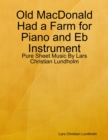 Image for Old MacDonald Had a Farm for Piano and Eb Instrument - Pure Sheet Music By Lars Christian Lundholm