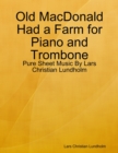 Image for Old MacDonald Had a Farm for Piano and Trombone - Pure Sheet Music By Lars Christian Lundholm
