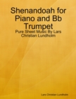 Image for Shenandoah for Piano and Bb Trumpet - Pure Sheet Music By Lars Christian Lundholm